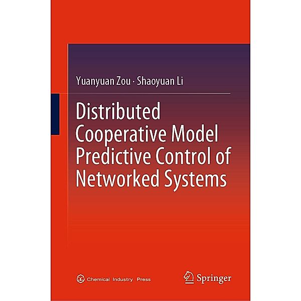Distributed Cooperative Model Predictive Control of Networked Systems, Yuanyuan Zou, Shaoyuan Li