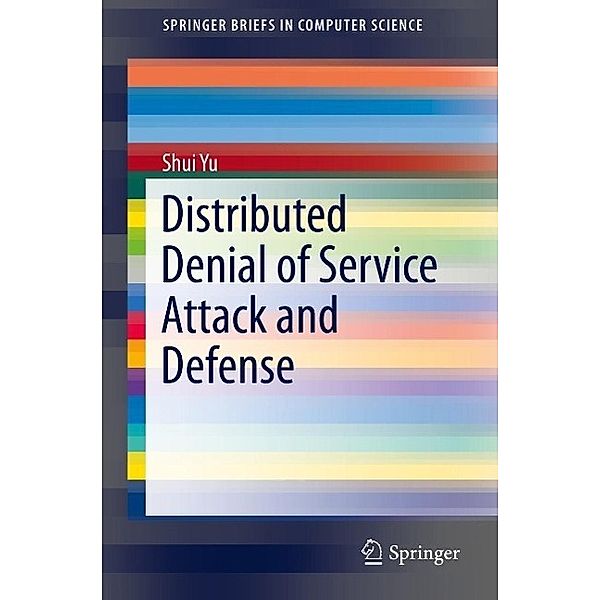 Distributed Denial of Service Attack and Defense / SpringerBriefs in Computer Science, Shui Yu