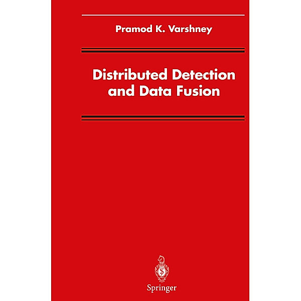 Distributed Detection and Data Fusion, Pramod K. Varshney