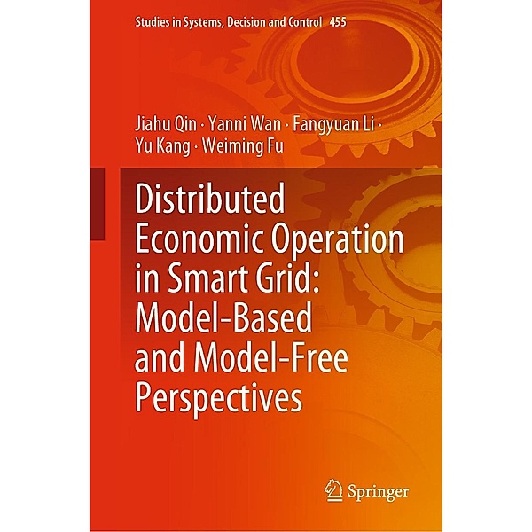 Distributed Economic Operation in Smart Grid: Model-Based and Model-Free Perspectives / Studies in Systems, Decision and Control Bd.455, Jiahu Qin, Yanni Wan, Fangyuan Li, Yu Kang, Weiming Fu
