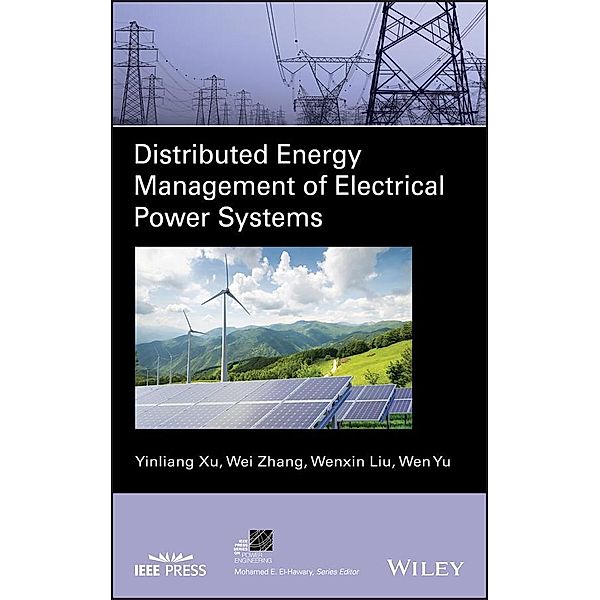 Distributed Energy Management of Electrical Power Systems / IEEE Series on Power Engineering, Yinliang Xu, Wei Zhang, Wenxin Liu, Wen Yu