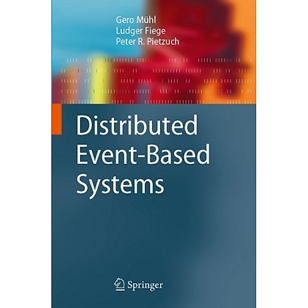 Distributed Event-Based Systems, Gero Mühl, Ludger Fiege, Peter Pietzuch