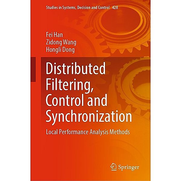 Distributed Filtering, Control and Synchronization / Studies in Systems, Decision and Control Bd.428, Fei Han, Zidong Wang, Hongli Dong