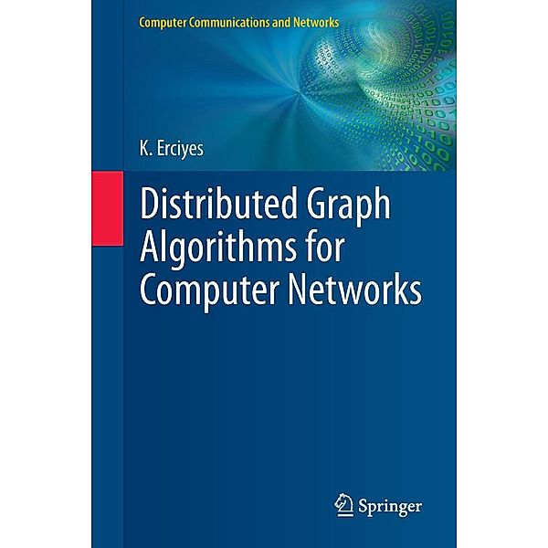 Distributed Graph Algorithms for Computer Networks / Computer Communications and Networks, Kayhan Erciyes