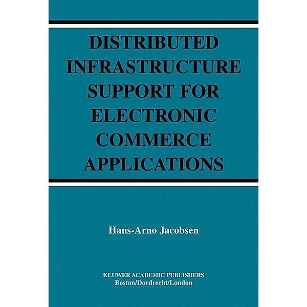 Distributed Infrastructure Support for Electronic Commerce Applications, Hans-Arno Jacobsen