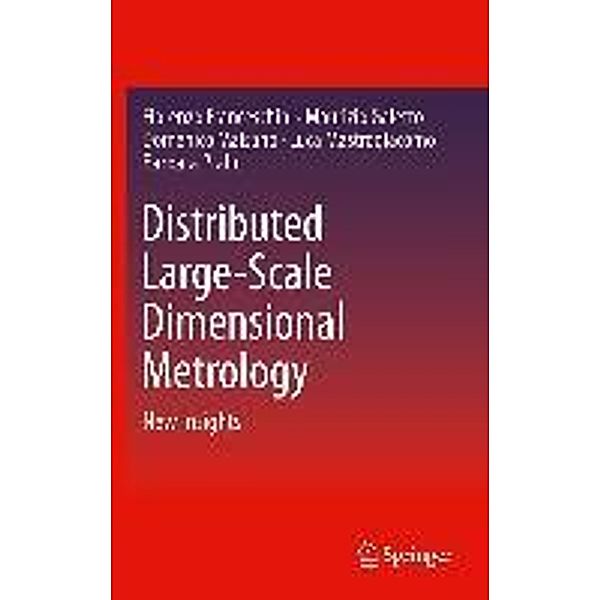 Distributed Large-Scale Dimensional Metrology, Fiorenzo Franceschini, Maurizio Galetto, Domenico Maisano, Luca Mastrogiacomo, Barbara Pralio