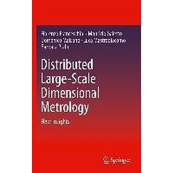 Distributed Large-Scale Dimensional Metrology, Fiorenzo Franceschini, Maurizio Galetto, Domenico Maisano, Luca Mastrogiacomo, Barbara Pralio