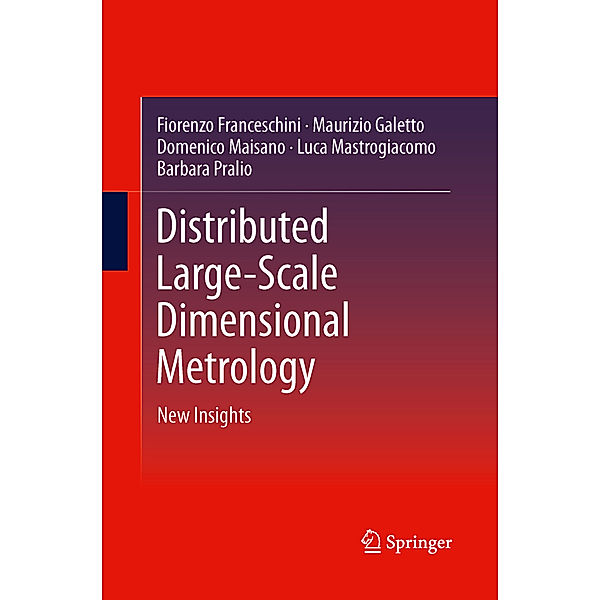 Distributed Large-Scale Dimensional Metrology, Fiorenzo Franceschini, Maurizio Galetto, Domenico Maisano, Luca Mastrogiacomo, Barbara Pralio