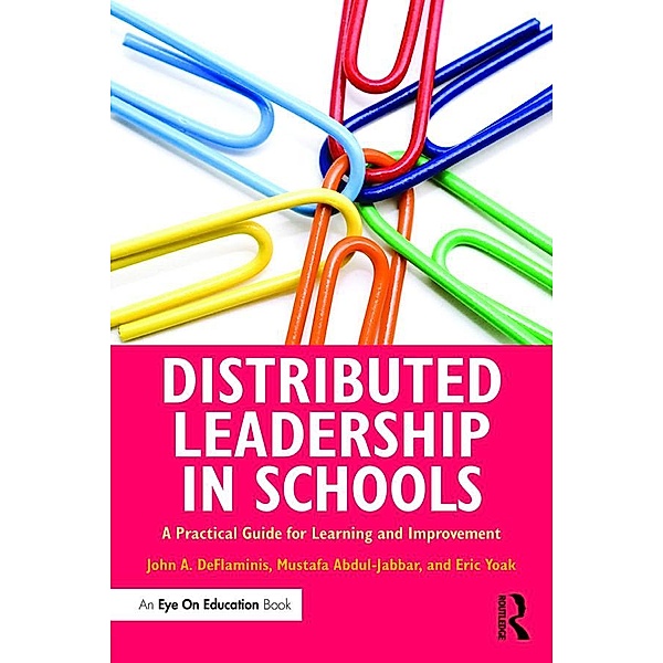 Distributed Leadership in Schools, John A. Deflaminis, Mustafa Abdul-Jabbar, Eric Yoak