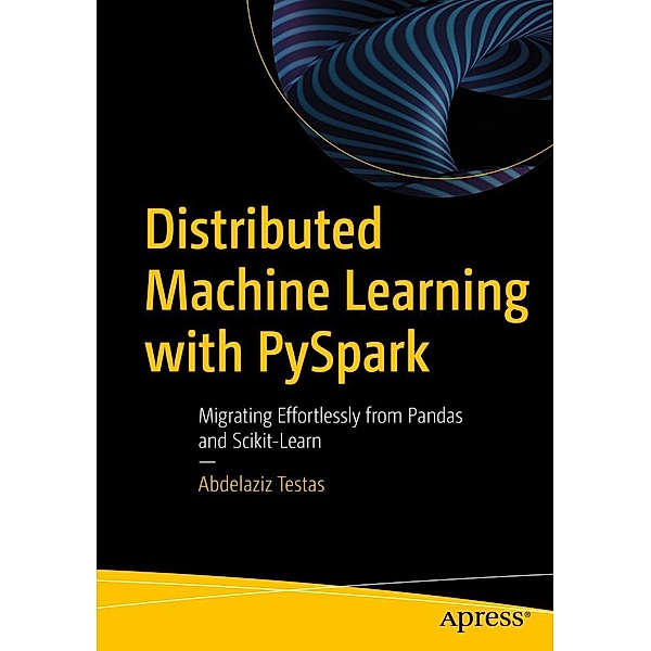 Distributed Machine Learning with PySpark, Abdelaziz Testas