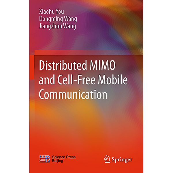Distributed MIMO and Cell-Free Mobile Communication, Xiaohu You, Dongming Wang, Jiangzhou Wang