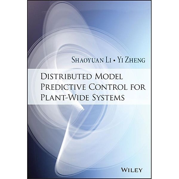 Distributed Model Predictive Control for Plant-Wide Systems, Shaoyuan Li, Yi Zheng