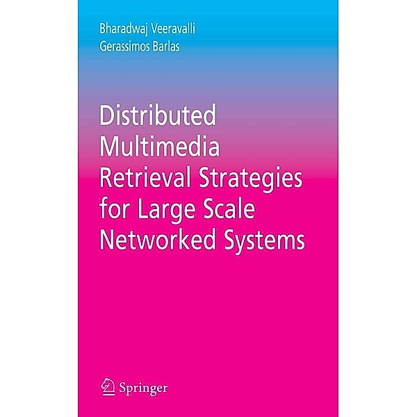 Distributed Multimedia Retrieval Strategies for Large Scale Networked Systems / Multimedia Systems and Applications Bd.29, Bharadwaj Veeravalli, Gerassimos Barlas
