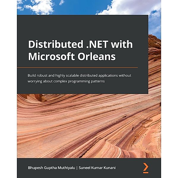 Distributed .NET with Microsoft Orleans, Bhupesh Guptha Muthiyalu, Suneel Kumar Kunani