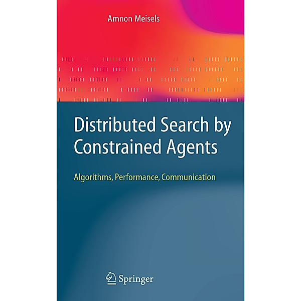 Distributed Search by Constrained Agents, Amnon Meisels