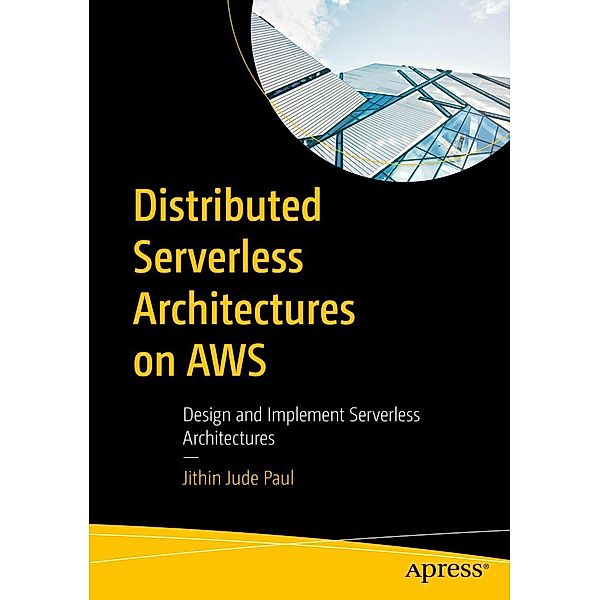 Distributed Serverless Architectures on AWS, Jithin Jude Paul