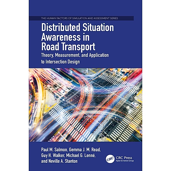 Distributed Situation Awareness in Road Transport, Paul M. Salmon, Gemma Jennie Megan Read, Guy H. Walker, Michael G. Lenné, Neville A. Stanton