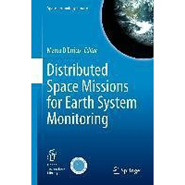 Distributed Space Missions for Earth System Monitoring / Space Technology Library Bd.31, Marco D'Errico