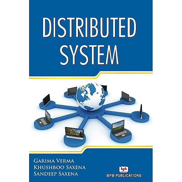 DISTRIBUTED SYSTEM, Garima Verma/Khusboo Saxena/Sandeep Saxena