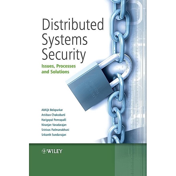 Distributed Systems Security, Abhijit Belapurkar, Anirban Chakrabarti, Harigopal Ponnapalli, Niranjan Varadarajan, Srinivas Padmanabhuni, Srikanth Sundarrajan