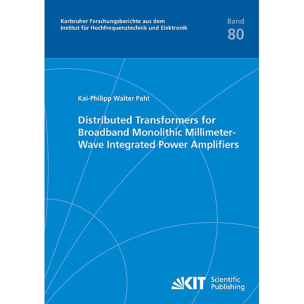 Distributed Transformers for Broadband Monolithic Millimeter-Wave Integrated Power Amplifiers, Kai-Philipp Walter Pahl