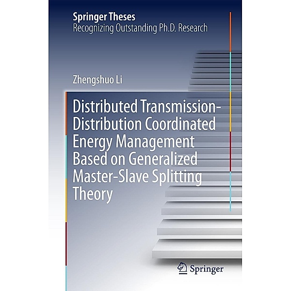 Distributed Transmission-Distribution Coordinated Energy Management Based on Generalized Master-Slave Splitting Theory / Springer Theses, Zhengshuo Li
