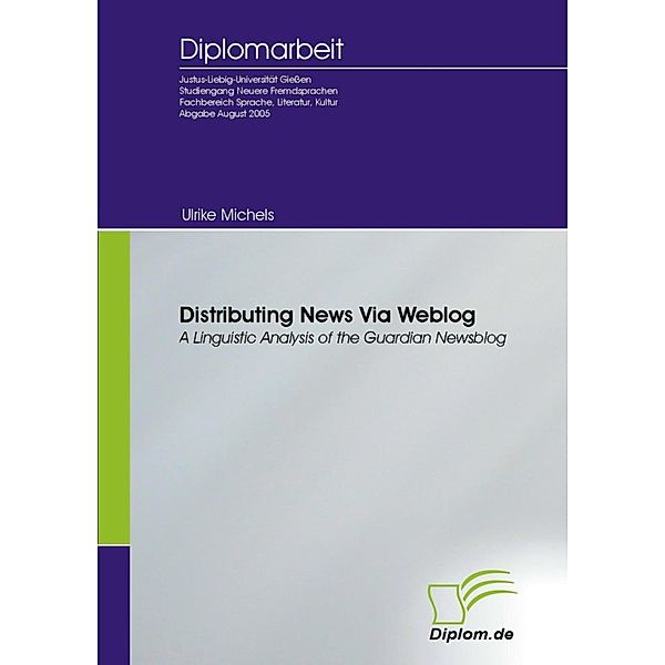 Distributing News Via Weblog - a Linguistic Analysis of the Guardian Newsblog, Ulrike Michels