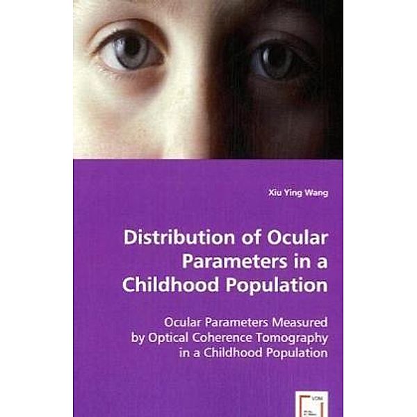 Distribution of Ocular Parameters in a Childhood Population, Xiu Ying Wang