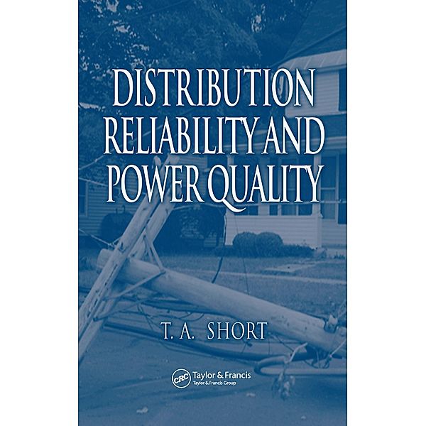 Distribution Reliability and Power Quality, Thomas Allen Short