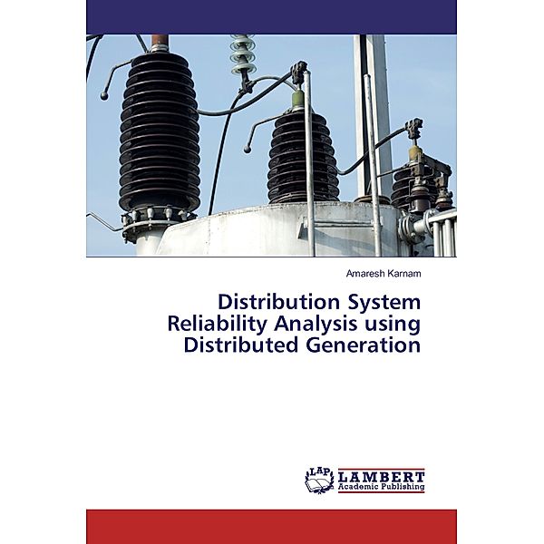 Distribution System Reliability Analysis using Distributed Generation, Amaresh Karnam
