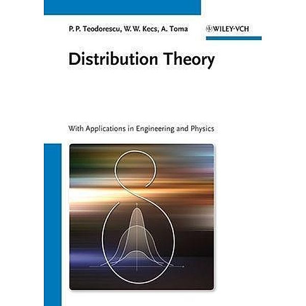 Distribution Theory, Petre P. Teodorescu, Wilhelm W. Kecs, Antonela Toma