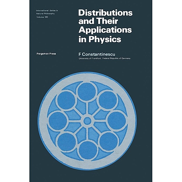 Distributions and Their Applications in Physics, F. Constantinescu