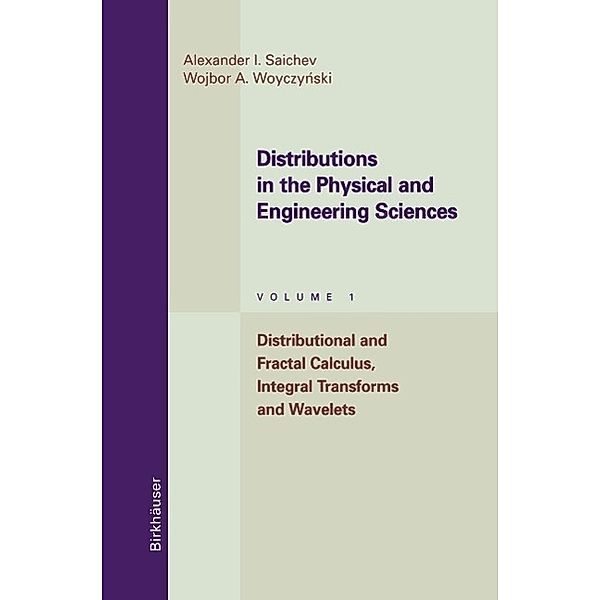 Distributions in the Physical and Engineering Sciences / Applied and Numerical Harmonic Analysis, Alexander I. Saichev, Wojbor A. Woyczynski