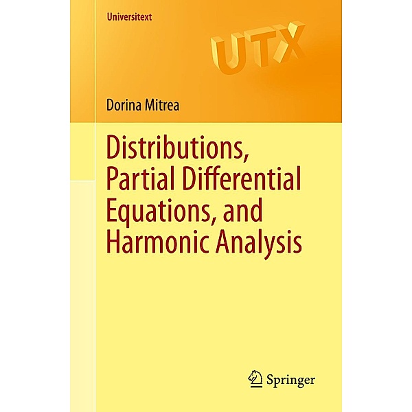 Distributions, Partial Differential Equations, and Harmonic Analysis / Universitext, Dorina Mitrea