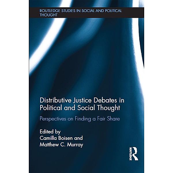 Distributive Justice Debates in Political and Social Thought / Routledge Studies in Social and Political Thought