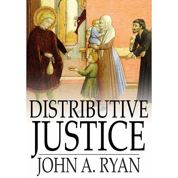 Distributive Justice / The Floating Press, John A. Ryan