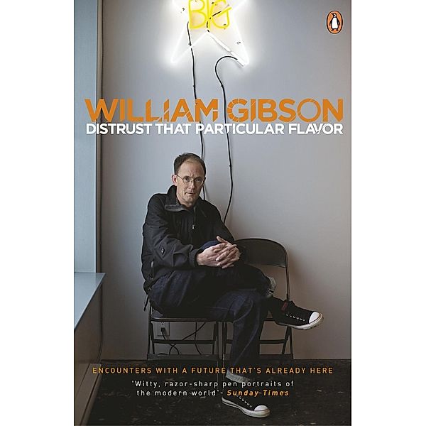 Distrust that Particular Flavor, William Gibson