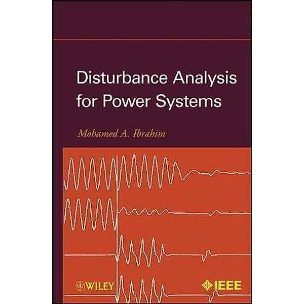 Disturbance Analysis for Power Systems / Wiley - IEEE, Mohamed A. Ibrahim