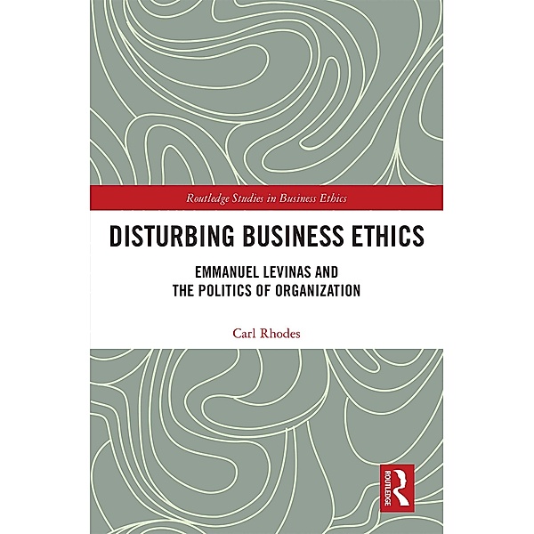 Disturbing Business Ethics, Carl Rhodes