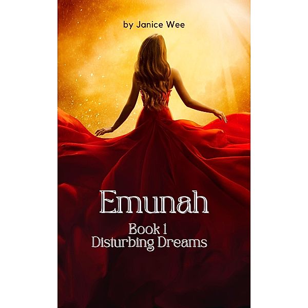 Disturbing Dreams (Emunah Chronicles, #1) / Emunah Chronicles, Janice Wee