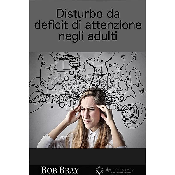 Disturbo da deficit di attenzione negli adulti / Babelcube Inc., Bob Bray