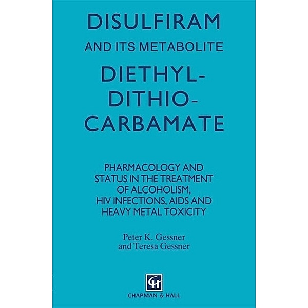 Disulfiram and its Metabolite, Diethyldithiocarbamate, P. K. Gessner