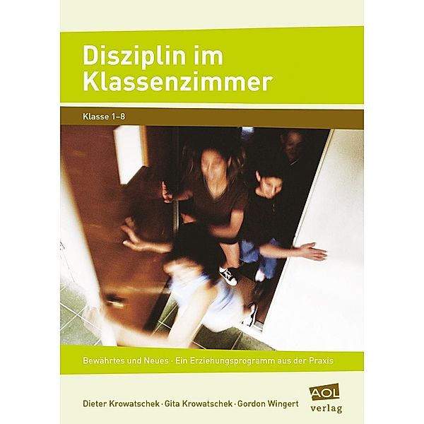 Disziplin im Klassenzimmer, Dieter Krowatschek, Gita Krowatschek, Gordon Wingert