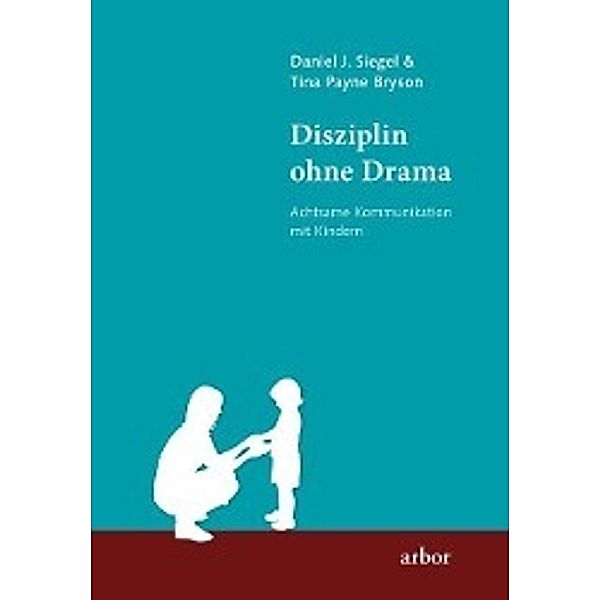 Disziplin ohne Drama, Daniel J. Siegel, Tina Payne Bryson