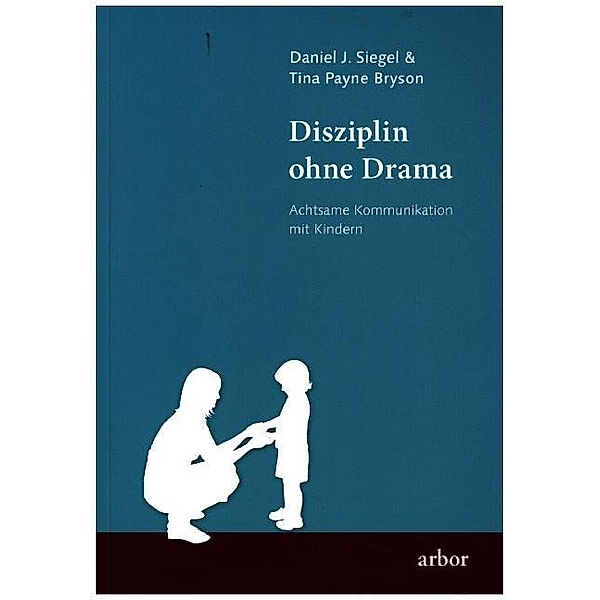 Disziplin ohne Drama, Daniel J. Siegel, Tina Payne Bryson