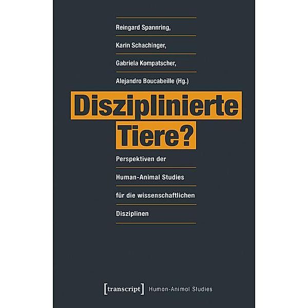 Disziplinierte Tiere? / Human-Animal Studies Bd.4