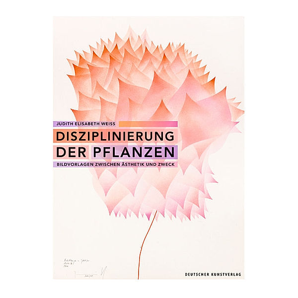 Disziplinierung der Pflanzen, Judith E. Weiss, Judith Elisabeth Weiss