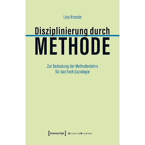 Disziplinierung durch Methode / Science Studies, Lisa Kressin