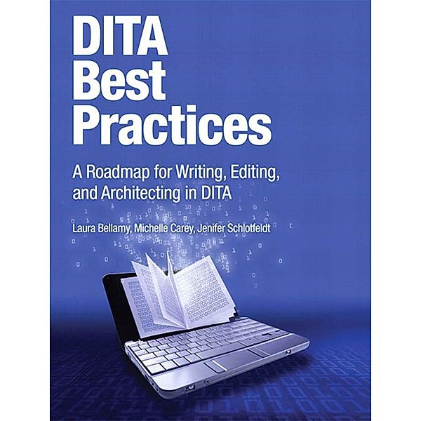 DITA Best Practices, Laura Bellamy, Michelle Carey, Jenifer Schlotfeldt