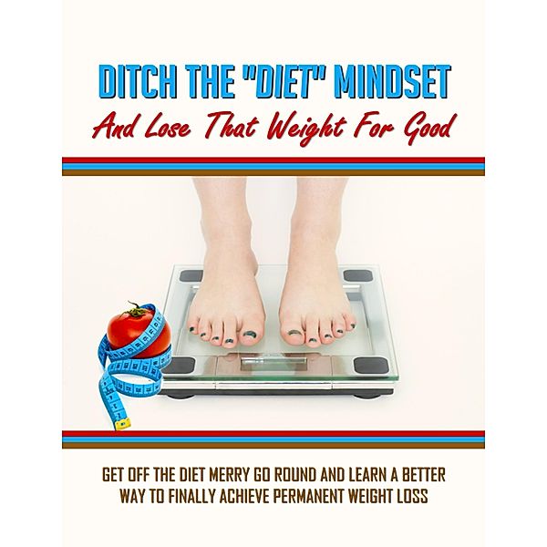 Ditch the Diet Mindset and Lose That Weight for Good, Steven Carroll, Lorna Carroll